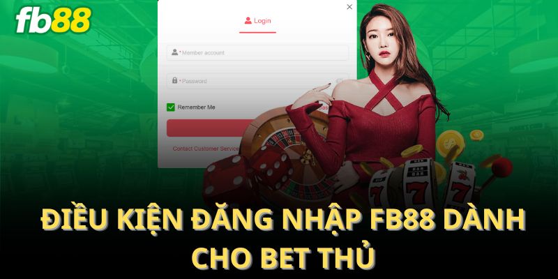 Điều kiện đăng nhập FB88 dành cho bet thủ