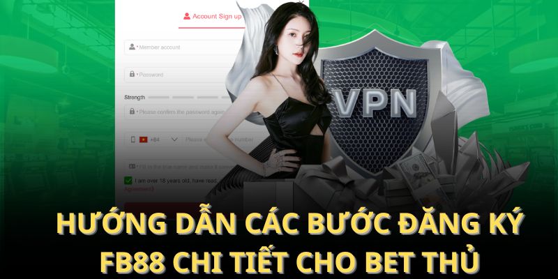 Hướng dẫn các bước đăng ký FB88 chi tiết cho bet thủ