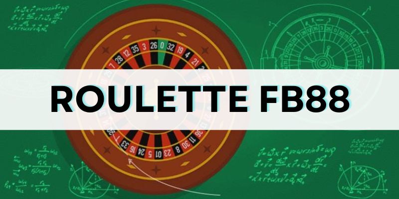 Bí quyết chinh phục Roulette FB88 thắng lớn từ cao thủ
