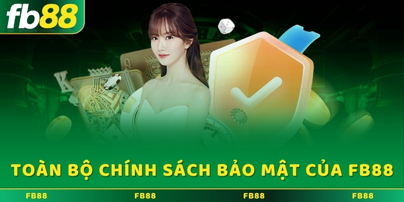 Toàn bộ chính sách bảo mật của FB88