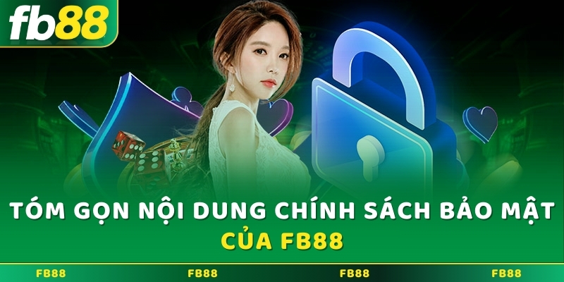 Tóm gọn nội dung chính sách bảo mật của FB88