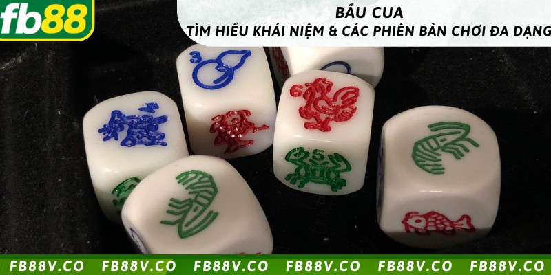 Bầu Cua - Tìm hiểu khái niệm & Các phiên bản chơi đa dạng