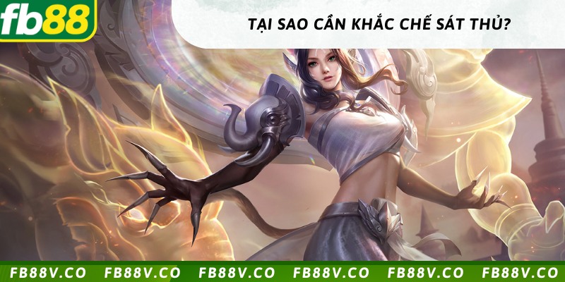 Ưu điểm của việc thành thạo cách khắc chế sát thủ trong liên quân mobile