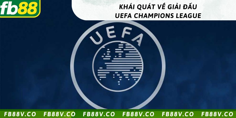 Tìm hiểu về UEFA Champions League 
