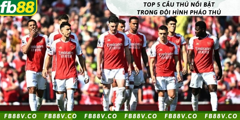 Top 5 cầu thủ ấn tượng trong đội hình Arsenal 2024